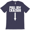 pull my cracker funny xmas christmas T-Shirt