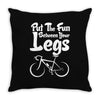 Put The Fun Between Your Legs Throw Pillow