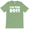 i'm the boss mens T-Shirt
