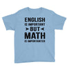 English Is Important But Math Is Importanter Youth Tee