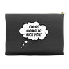 I'm So Going to Kick You Accessory Pouches