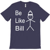 be like bill meme T-Shirt