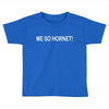 me so hornet! Toddler T-shirt