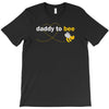 Daddy to Bee Unknown Gender T-Shirt