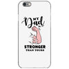 My Dad is Stronger Than Yours iPhone 6/6s Case