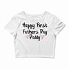 Happy First Father's Day Daddy Crop Top