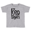 lord of the drinks Toddler T-shirt