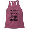 Don't Be Jealous I Know My Wife Is Smokin' Hot but She Can't Help It Racerback Tank