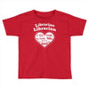 librarian if you my hands are full you should see my heart Toddler T-shirt