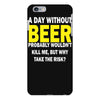 a day without beer iPhone 6 Plus/6S Plus Case