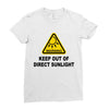 keep out of direct sunlight Ladies Fitted T-Shirt