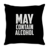 may contain alcohol (2) Throw Pillow