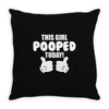 This Girl Pooped Today Throw Pillow