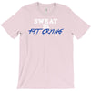 sweat is fat crying T-Shirt
