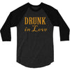 drunk in love (2) 3/4 Sleeve Shirt