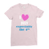 i love july especially the 4th Ladies Fitted T-Shirt