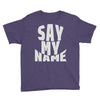 say my name Youth Tee