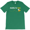 Daddy to Bee Unknown Gender T-Shirt