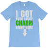 got your lucky charm T-Shirt