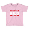 Protect Kids Not Guns Toddler T-shirt