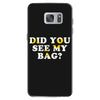 Did You See My Bag Samsung Galaxy S7