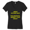 i went outside once Women's V-Neck T-Shirt