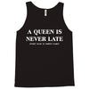 a queen is never late Tank Top