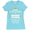 Smart Good Looking Science Teacher Doesnt Get Better Than This Ladies Fitted T-Shirt