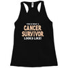 This Is What a Cancer Survivor Looks Like Racerback Tank