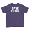 save ferris beuller beuler pop culture cult beuller's day off gift ret Youth Tee