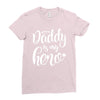 Daddy is my Hero Ladies Fitted T-Shirt