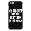 my mother has the best son in the world iPhone 6 Plus/6S Plus Case