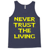 never trust the living Tank Top