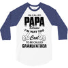 I'm Called Papa Because I'm Way Too Cool To Be Called Grandfather 3/4 Sleeve Shirt