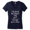 I Am Your Mothers Day Gift Dad Says You're Welcome Women's V-Neck T-Shirt