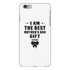I Am The Best Mother's Day Gift Ever iPhone 6 Plus/6s Plus Case