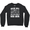 Back Off Crazy Mom Afraid To Use Her Crewneck Sweatshirt