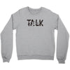 WE TALK Crewneck Sweatshirt