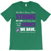 we don't know how strong we are until being strong is the only choice T-Shirt