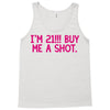 i'm 21... buy me a shot Tank Top