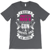 I Have a Pretty Wife I Also Have a Gun a Shovel and an Alibi T-Shirt
