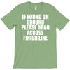 if found on ground please drag across finish line T-Shirt