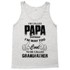 I'm Called Papa Because I'm Way Too Cool To Be Called Grandfather Tank Top