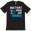 anatomy jokes are cornea T-Shirt