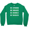 Be Badass Everyday Crewneck Sweatshirt