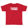 real women make twins Toddler T-shirt