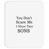 you don's scare me i have two sons Mousepad