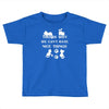 we can't have nice things Toddler T-shirt