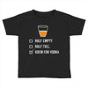 room for vodka Toddler T-shirt