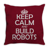 keep calm and build robots in any color Throw Pillow
